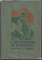 The lost kingdom of Burgundy, B00085P5PW Book Cover