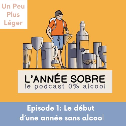 L' Ann&eacute;e Sobre - Ep. 1 - Le d&eacute;but d'une ann&eacute;e sans alcool !