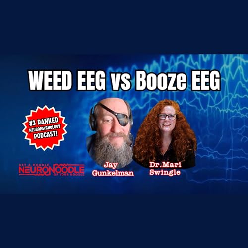 Delta Waves, Alpha Blocking, Psychedelics & Weed Effects | NeuroNoodle Neurofeedback Therapy Podcast