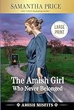 The Amish Girl Who Never Belonged LARGE PRINT (Amish Misfits - Large Print Editions)