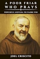 A Poor Friar Who Prays: Powerful Novena to Padre Pio B0FPX24697 Book Cover