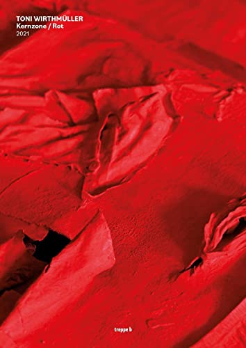 TONI WIRTHMÜLLER: Kernzone / Rot
