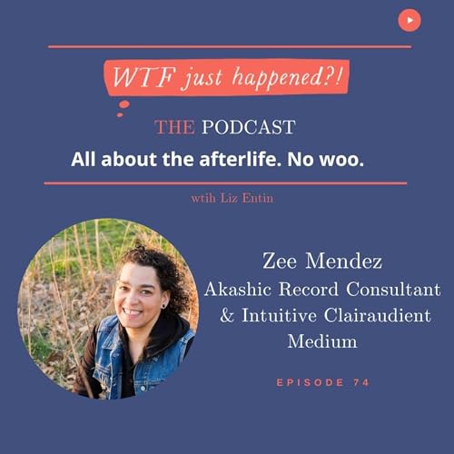 Psychic Medium + Akashic Records Consultant Zee Mendez Episode 74