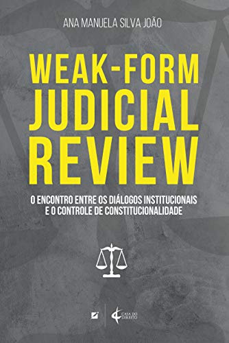 Weak-Form Judicial Review: O encontro entre os diálogos institucionais e o controle de constitucionalidade