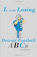L is for Losing: Detroit Football ABCs 1546582215 Book Cover