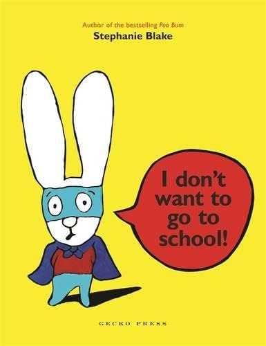 I Don't Want to Go to School (Simon Books) Hardcover – Import, 1 September 2014