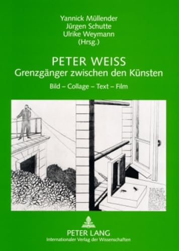 Peter Weiss – Grenzgänger zwischen den Künsten: Bild – Collage – Text – Film (German Edition)