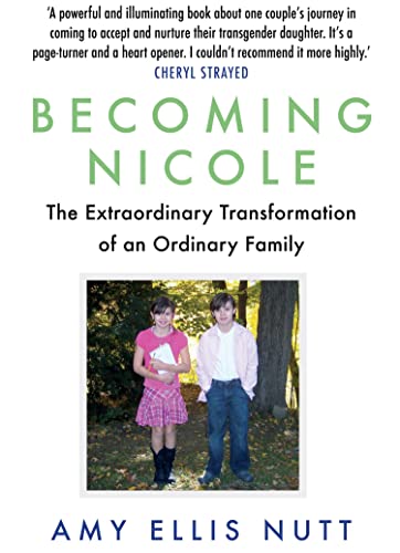 Becoming Nicole: The Extraordinary Transformation of an Ordinary Family (English Edition)