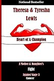 Heart of A Champion: A Mother & Daughter's Fight Against Stage 3 Cancer
