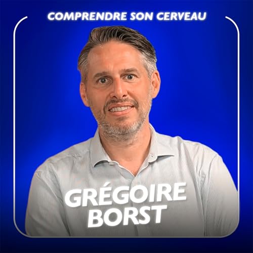 Maîtriser son cerveau à tout âge, avec le docteur en psychologie Grégoire Borst