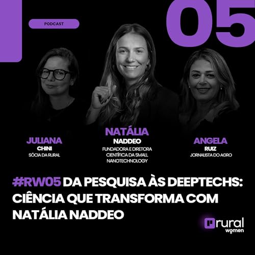 #RW05 Da Pesquisa &agrave;s Deeptechs: Ci&ecirc;ncia que Transforma com Nat&aacute;lia Naddeo