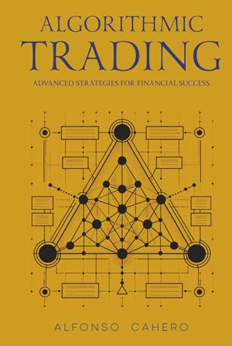 Algorithmic Trading: Advanced Strategies For Financial Success