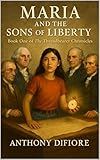 Maria and the Sons of Liberty (The Threadbearer Chronicles Book 1)