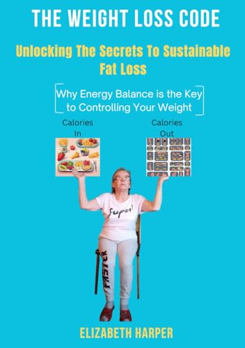 The Weight Loss Code: Unlocking the Secrets to Sustainable Fat