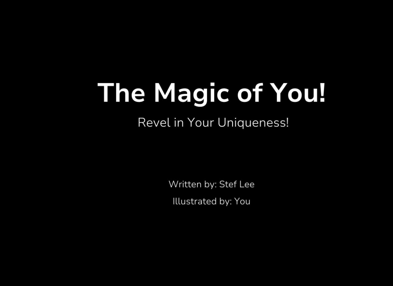 The Magic of You!: Revel in Your Uniqueness!