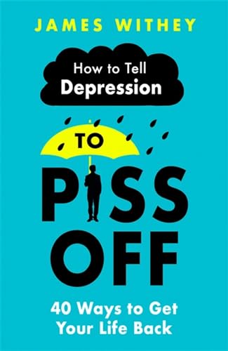 Robinson - How To Tell Depression to Piss Off: 40 Ways to Get Your Life Back - -16%