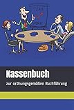 Kassenbuch zur ordnungsgemäßen Buchführung, 120 Seiten, Deutsch, mit allen notwendigen Angaben: Im praktischen Taschenbuch-Format, Business Design