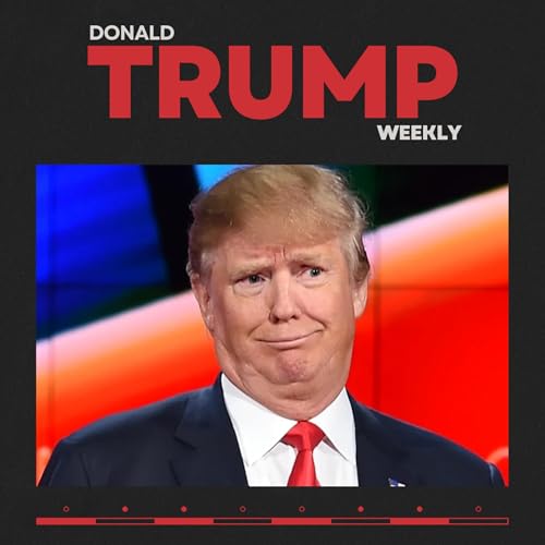 INTRODUCING: Donald Trump Weekly