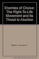 Enemies of Choice: The Right-To-Life Movement and Its Threat to Abortion 0807032549 Book Cover