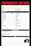 Photography Log Book: Record Book for Any Cameraman to Keep Track of Picture Sessions Details