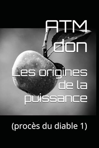 Les origines de la puissance: (procès du diable 1) (French Edition)