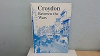 Croydon Between the Wars: Photographs from the Period 1919-39 0906047072 Book Cover