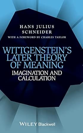 Wittgenstein′s Later Theory of Meaning: Imagination and Calculation
