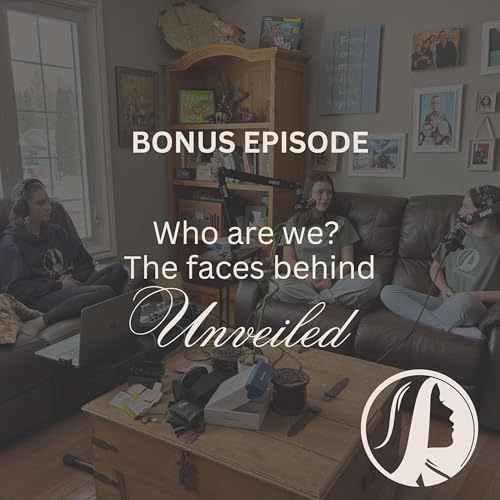 Unveiled Discernment Series - Who Are We? The Faces Behind Unveiled!