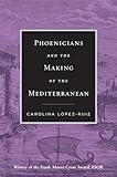 Phoenicians and the Making of the Mediterranean