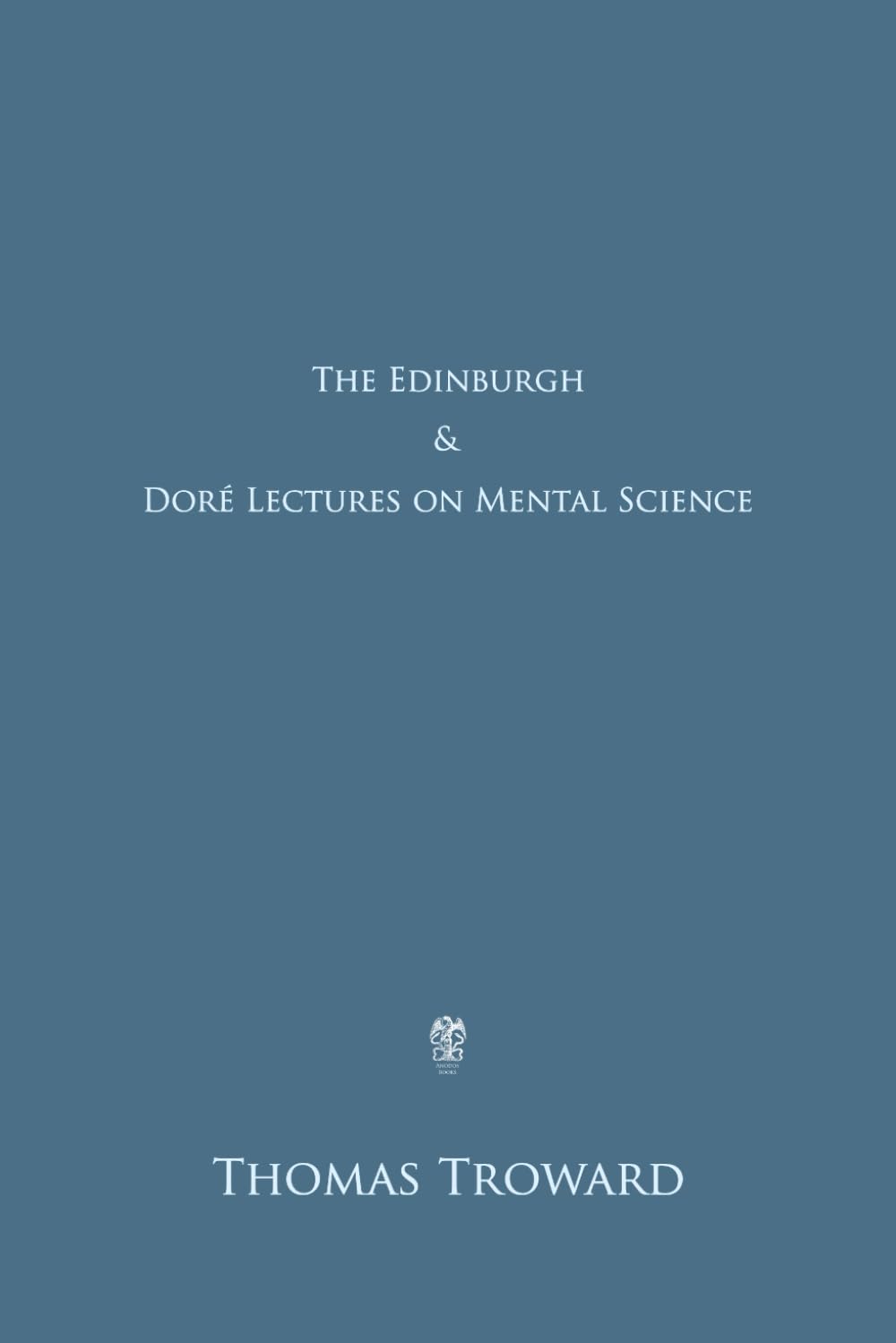 The Edinburgh & Doré Lectures on Mental Science