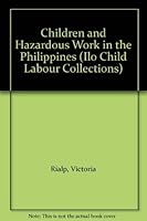 Children and hazardous work in the Philippines (ILO child labour collection) 9221064743 Book Cover