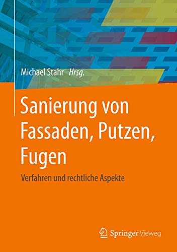 Sanierung von Fassaden, Putzen, Fugen: Verfahren und rechtliche Aspekte