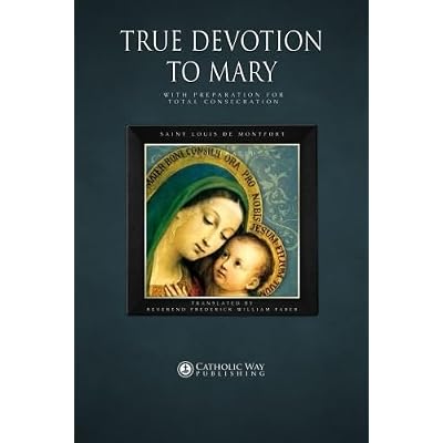True Devotion to Mary: With Preparation for Total Consecration