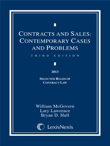 Contracts and Sales: Contemporary Cases and Problems, 2013 Selected Rules of Contract Law