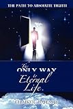  The Only Way to Eternal Life
