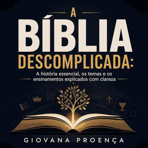 『A B&iacute;blia descomplicada: A hist&oacute;ria essencial, os temas e os ensinamentos explicados com clareza』のカバーアート