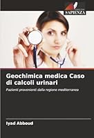 Geochimica medica Caso di calcoli urinari (Italian Edition) 6208001285 Book Cover