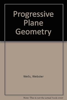 Progressive plane geometry / by Webster Wells and
