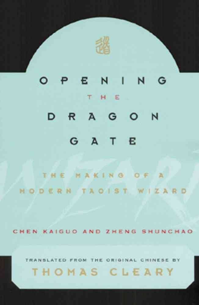 Buy Opening the Dragon Gate: The Making of a Modern Taoist Wizard — BookShops.in