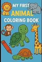MY FIRST ANIMAL COLORING BOOK B0F5P1FGFW Book Cover