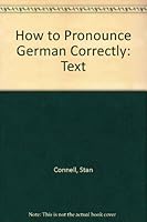 How to Pronounce German Correctly: Beginning 0844225428 Book Cover