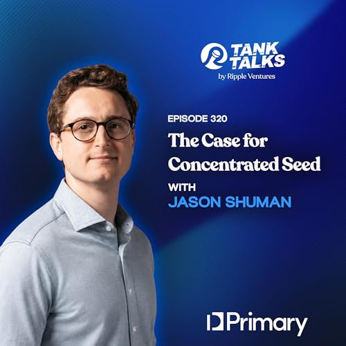 The Case for Concentrated Seed with Jason Shuman of Primary Ventures