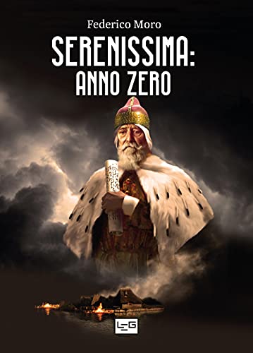 Serenissima: anno zero: Venezia. L’alba di un nuovo giorno 402-421-Guerra senza fine 422-554-Alla ricerca di un’identità 555-697-Una nuova nazione 698-811