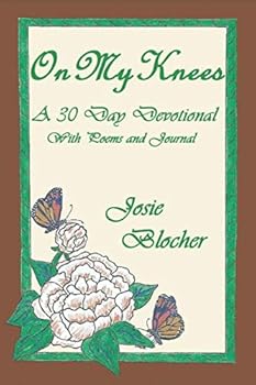 On My Knees : A 30 Day Devotional with Poems and Journal