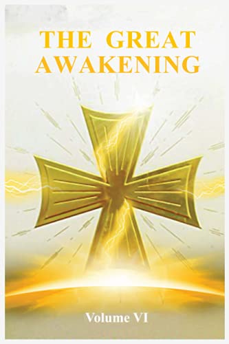 The Great Awakening Volume VI