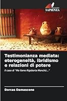 Testimonianza mediata: eterogeneità, ibridismo e relazioni di potere (Italian Edition) 6202459190 Book Cover