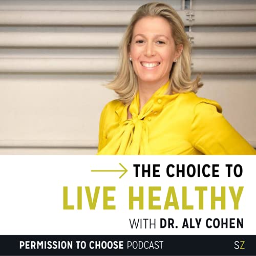 Dr Aly Cohen: The Choice To Live Healthy