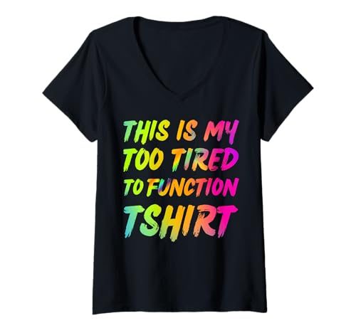 Womens This is My Too Tired to Function Tshirt V-Neck T-Shirt