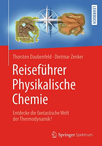 Reiseführer Physikalische Chemie: Entdecke die fantastische Welt der Thermodynamik! Reiseführer Physikalische Chemie: Entdecke die fantastische Welt der Thermodynamik!