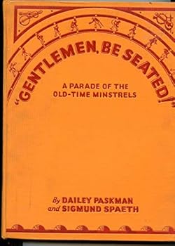 Hardcover "Gentlemen, be seated!": A parade of the old-time minstrels [Unknown] Book
